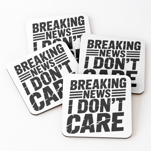 Item preview, Breaking News I Dont Care designed and sold by graphic-genie.