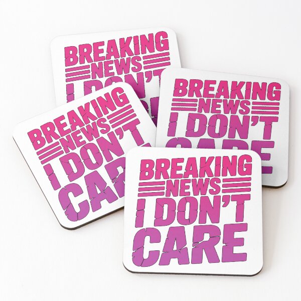 Item preview, Breaking News I Dont Care designed and sold by graphic-genie.
