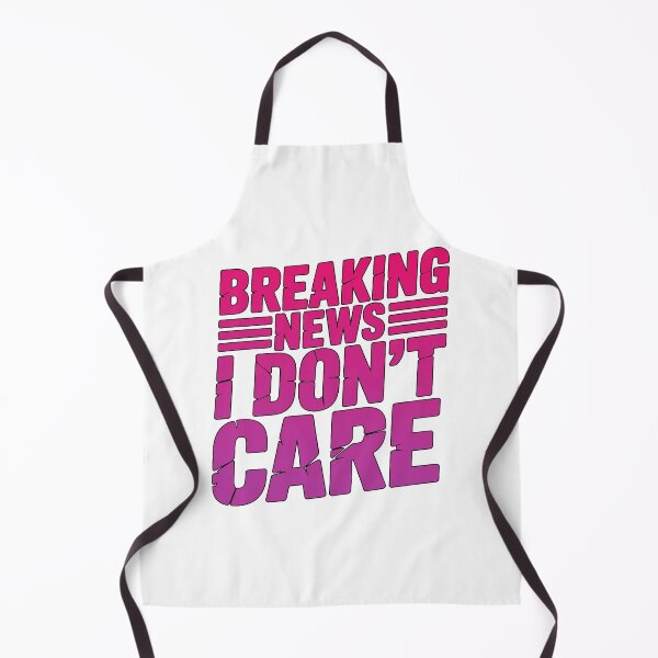 Item preview, Breaking News I Dont Care designed and sold by graphic-genie.