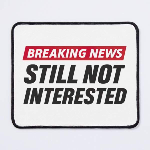 Item preview, Breaking News I Dont Care designed and sold by graphic-genie.