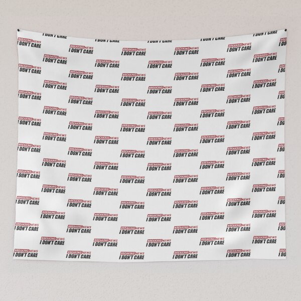 Item preview, Breaking News I Dont Care designed and sold by graphic-genie.