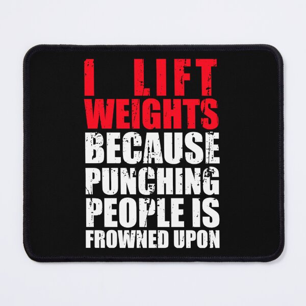 Item preview, I Lift Weights Because Punching People Is Frowned Upon designed and sold by excowtha29.