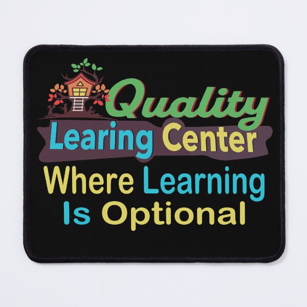 Item preview, Quality Learing Center Where Learning Is Optional designed and sold by PerkyParakeet.