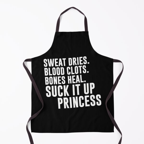 Item preview, Sweat Dries, Blood Clots, Bones Heal — Suck It Up Princess designed and sold by excowtha29.