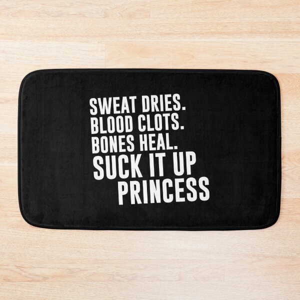 Item preview, Sweat Dries, Blood Clots, Bones Heal — Suck It Up Princess designed and sold by excowtha29.