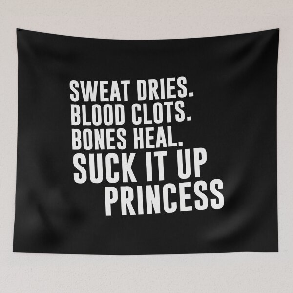 Item preview, Sweat Dries, Blood Clots, Bones Heal — Suck It Up Princess designed and sold by excowtha29.
