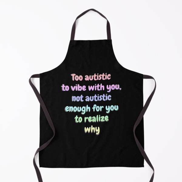 Item preview, Copy of Too autistic to vibe with you, not autistic enough for you to realize why - Black designed and sold by Obelis.