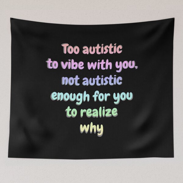 Item preview, Copy of Too autistic to vibe with you, not autistic enough for you to realize why - Black designed and sold by Obelis.