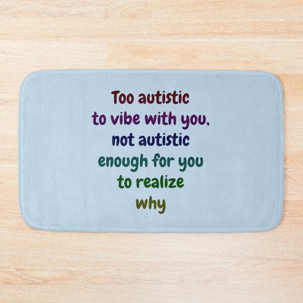Item preview, Copy of Too autistic to vibe with you, not autistic enough for you to realize why - Blue designed and sold by Obelis.