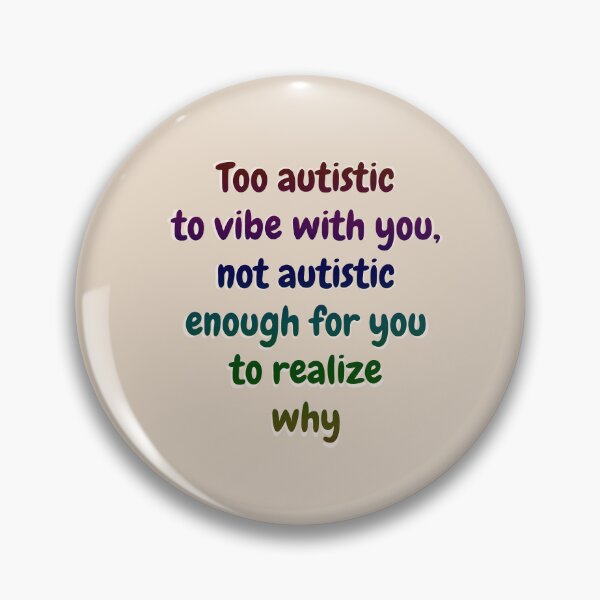 Item preview, Too autistic to vibe with you, not autistic enough for you to realize why - Off White designed and sold by Obelis.