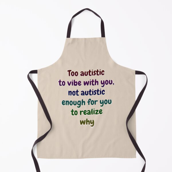 Item preview, Too autistic to vibe with you, not autistic enough for you to realize why - Off White designed and sold by Obelis.
