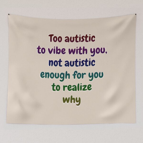 Item preview, Too autistic to vibe with you, not autistic enough for you to realize why - Off White designed and sold by Obelis.