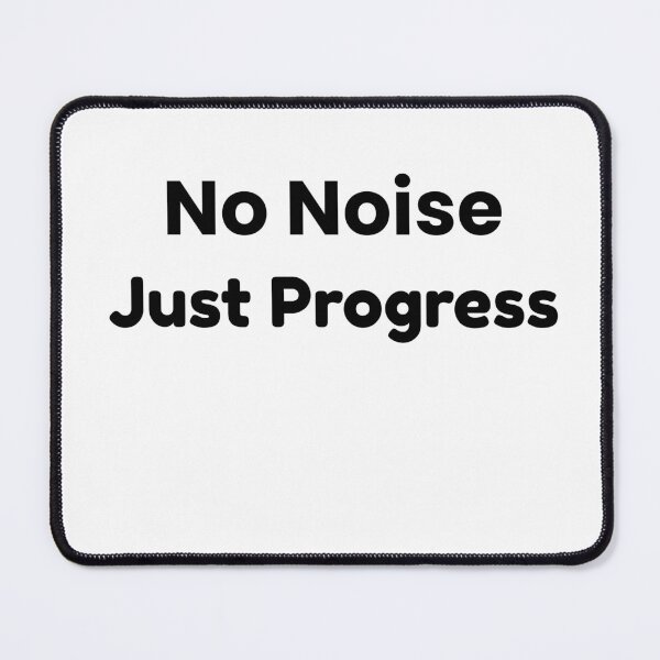 Item preview, No Noise, Just Progress — Minimal Quote Design designed and sold by RICHKIDSSTUDIO.