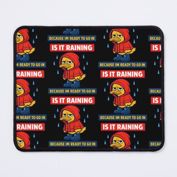 Item preview, Is It Raining Because Im Ready To Go In Duck Design designed and sold by TeeTimeTreasure.