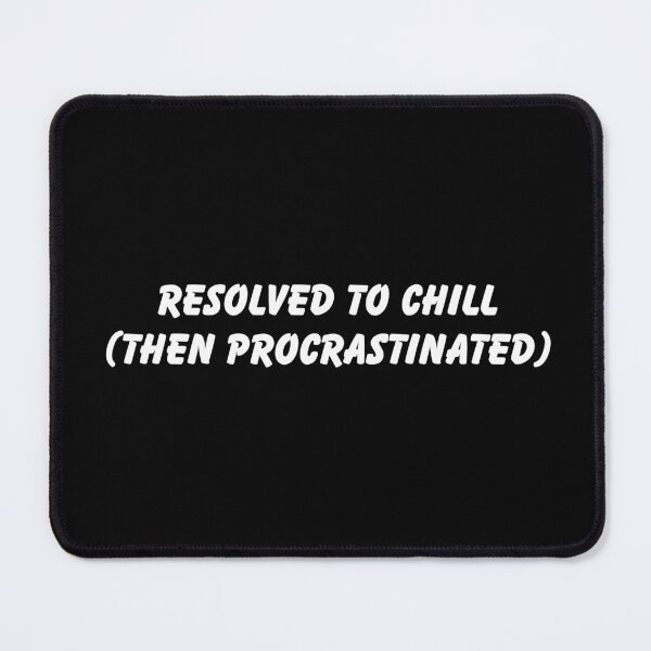 Item preview, Resolved to Chill (Then Procrastinated) – Funny Procrastination Quote Graphic T-shirt designed and sold by FestivityFinds.