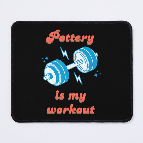 Item preview, Pottery Is My Workout Clay Wheel Throwing Ceramics designed and sold by AileighKyser.