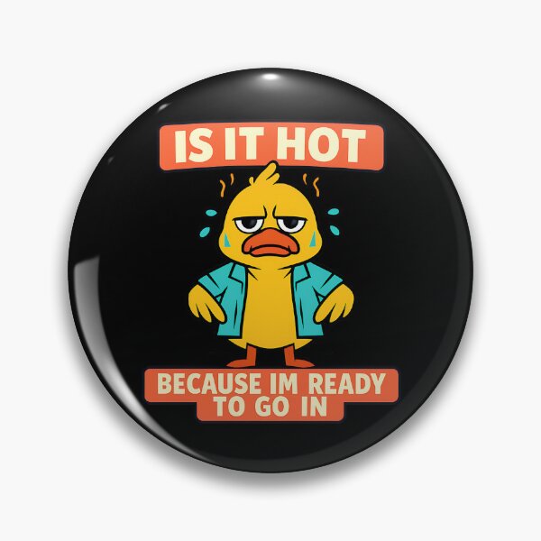 Item preview, Is It Hot Because Im Ready To Go In Duck Design designed and sold by TeeTimeTreasure.
