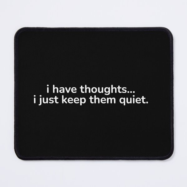 Item preview, i have thoughts i just keep them quiet – introvert humor quote designed and sold by ISG Designs.