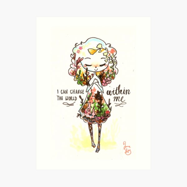 Change the World Within Me Art Print