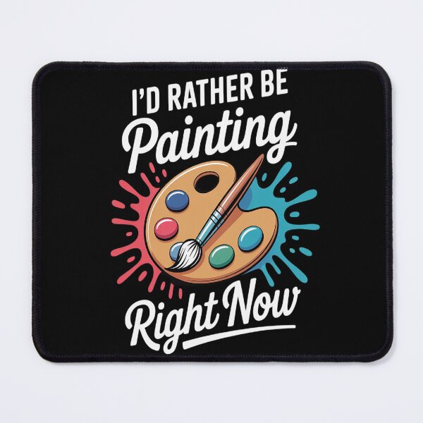 Item preview, I'd rather be painting designed and sold by Lucaseinar.