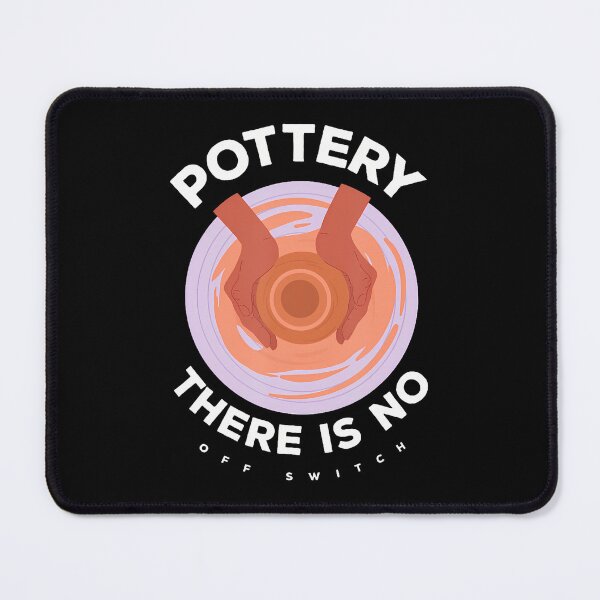 Item preview, Pottery There Is No Off Switch Creativity Passion designed and sold by prabuniard.