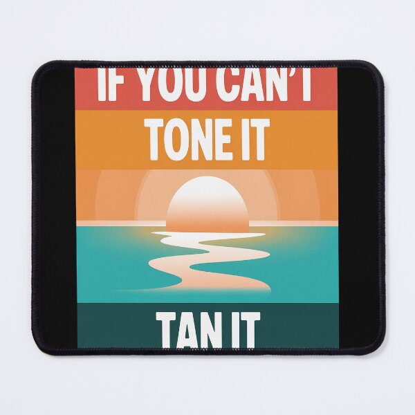 Item preview, If you can't tone it, tan it designed and sold by Lucaseinar.