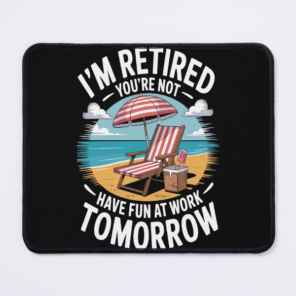 Item preview, I'm Retired You're Not Have Fun At Work Tomorrow designed and sold by Lucaseinar.