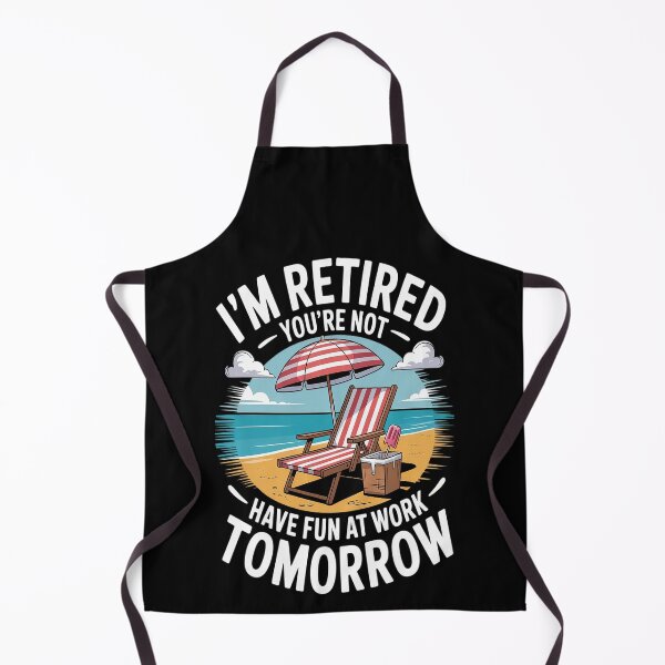 Item preview, I'm Retired You're Not Have Fun At Work Tomorrow designed and sold by Lucaseinar.