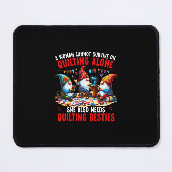 Item preview, A Woman Cannot Survive On Quilting Alone She Also Needs designed and sold by scottsurswab.