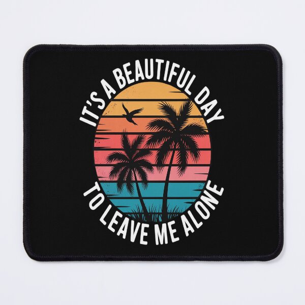 Item preview, It's A Beautiful Day To Leave Me Alone, Anti Social designed and sold by Lucaseinar.