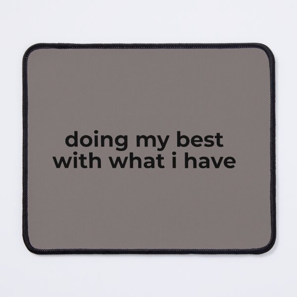 Item preview, Doing My Best With What I Have – Gentle Self-Compassion Quote designed and sold by ISG Designs.