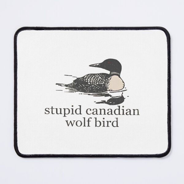Item preview, Stupid Canadian Wolf Bird, Loon Lover, Canadian Wildlife - Heated Rivalry designed and sold by rexedmee8.