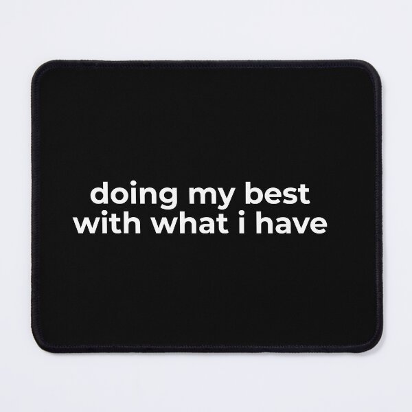 Item preview, Doing My Best With What I Have – Gentle Self-Compassion Quote designed and sold by ISG Designs.