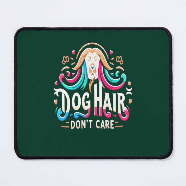 Item preview, Dog Hair Don’t Care designed and sold by unikusa.
