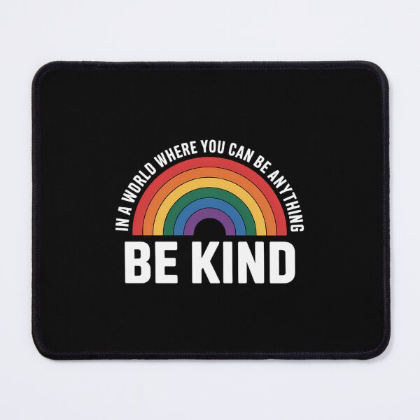 Item preview, In A World Where You Can Be Anything Be Kind Gay Pride LGBT designed and sold by FaithAbbott.
