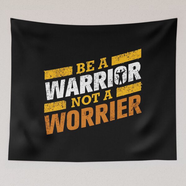 Item preview, Be a Warrior, Not a Worrier designed and sold by fdakjext45.