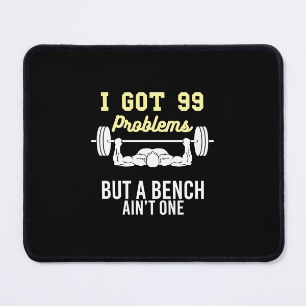 Item preview, 99 Problems but a Bench Ain’t One (Gym) designed and sold by fdakjext45.