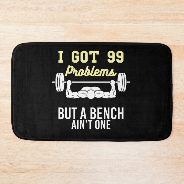 Item preview, 99 Problems but a Bench Ain’t One (Gym) designed and sold by fdakjext45.