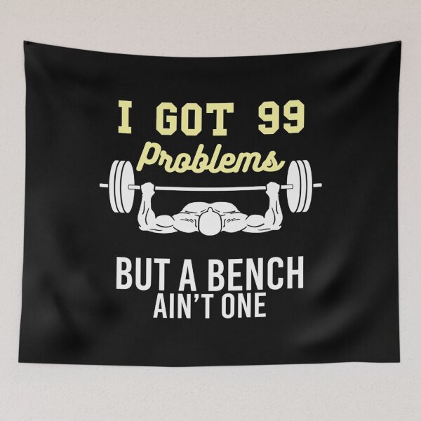 Item preview, 99 Problems but a Bench Ain’t One (Gym) designed and sold by fdakjext45.