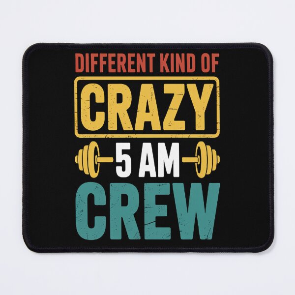 Item preview, Different Kind Of Crazy 5 Am Crew designed and sold by brinbotty.