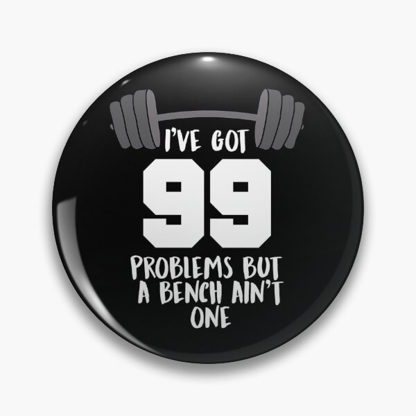 Item preview, 99 Problems but a Bench Ain’t One designed and sold by fdakjext45.