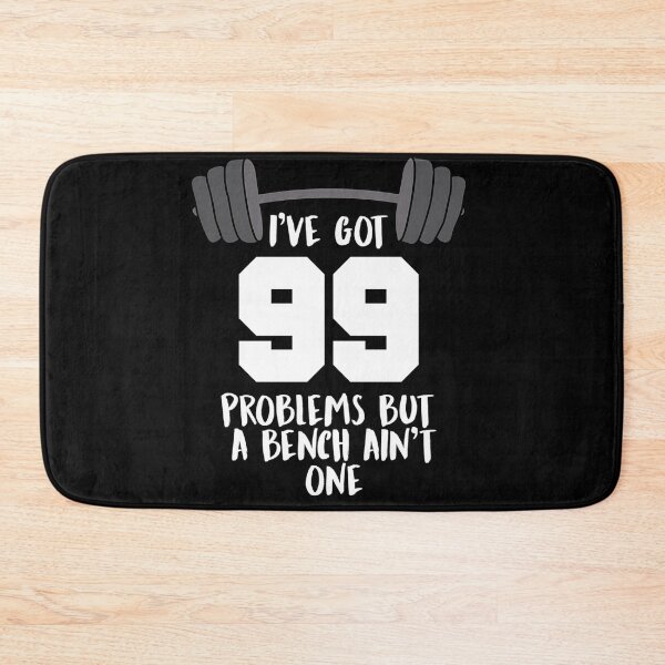 Item preview, 99 Problems but a Bench Ain’t One designed and sold by fdakjext45.