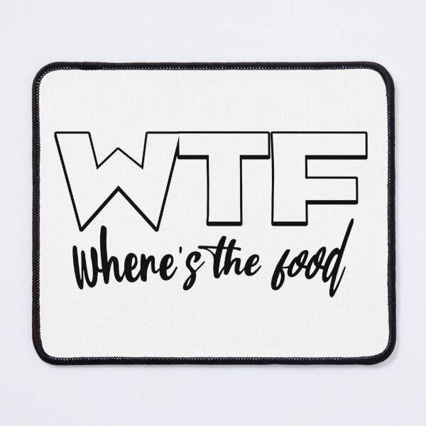 Item preview, WTF Where's The Food Funny Quote designed and sold by CeliaZnx.