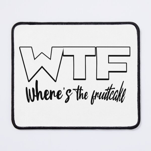 Item preview, WTF Where's The fruitcake Funny Quote designed and sold by CeliaZnx.
