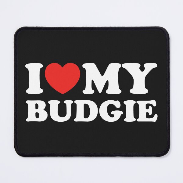Item preview, I Love My Budgie designed and sold by shitpostee.