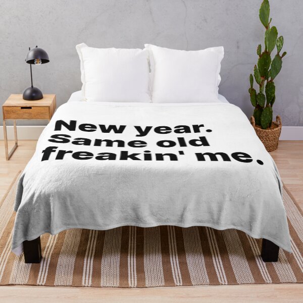 Item preview, New year. Same old freakin' me | Black text designed and sold by ThingsOnTees.