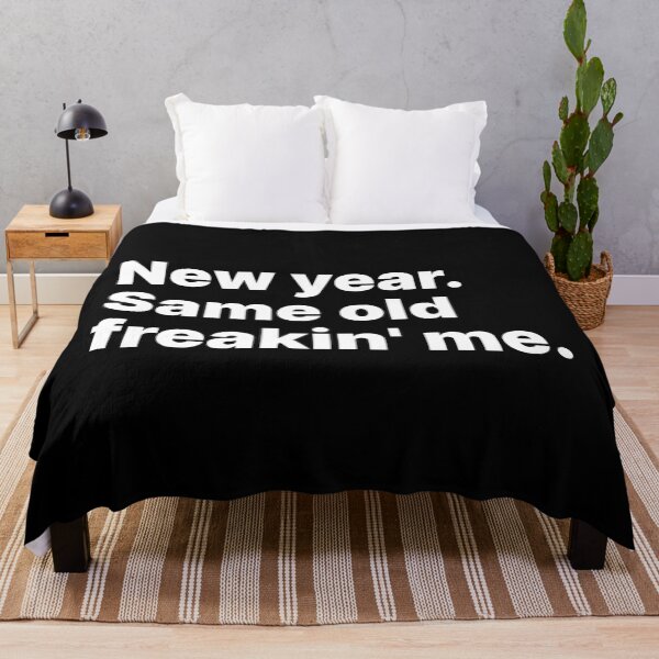 Item preview, New year. Same old freakin' me | White text designed and sold by ThingsOnTees.