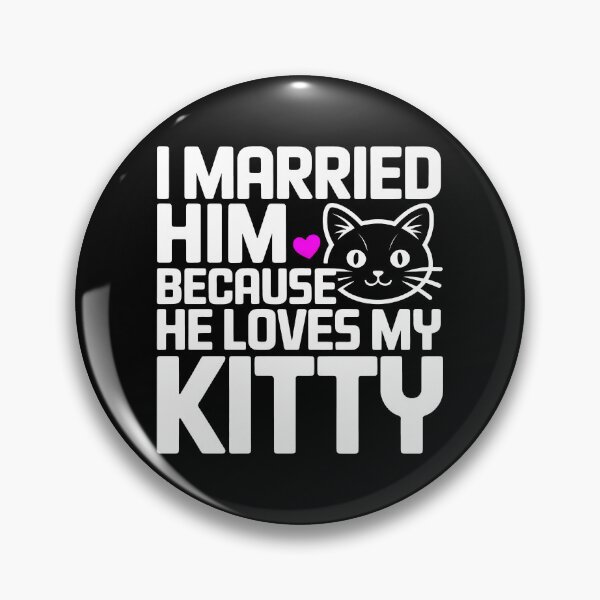 Item preview, I Married Him Because He Loves My Kitty Funny Cat Lover Gift designed and sold by SplashTastic.