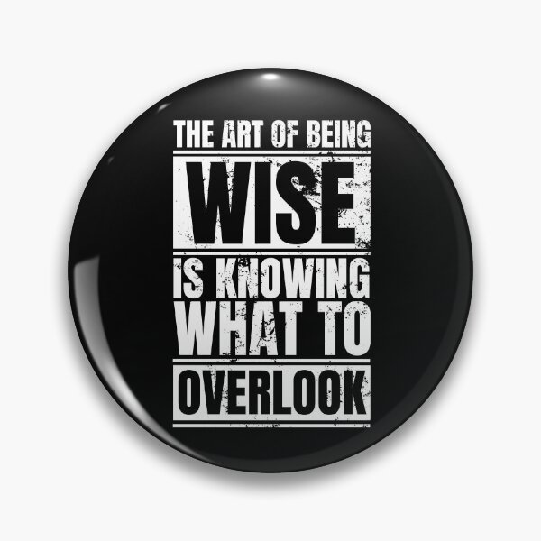 Item preview, The art of being wise is knowing what to overlook designed and sold by Dondonmart.