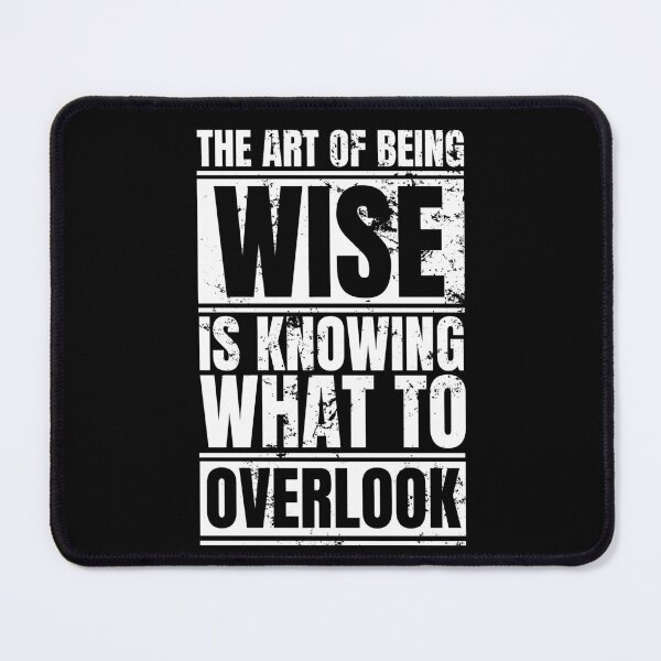 Item preview, The art of being wise is knowing what to overlook designed and sold by Dondonmart.